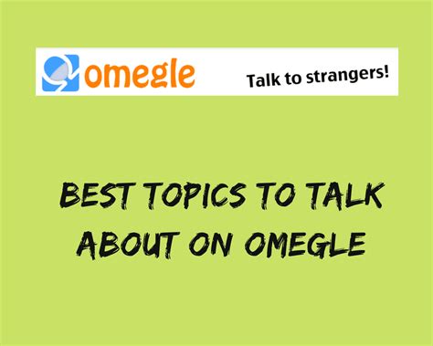 best omegle interests|10 Best Topics to Talk About on Omegle